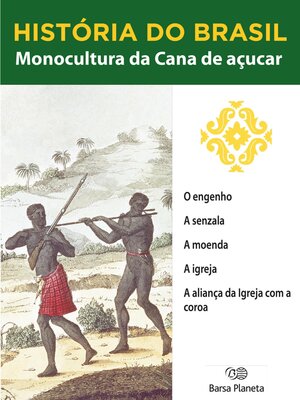 cover image of História do Brasil--Livro I--Monocultura Da Cana De Açúcar O Engenho